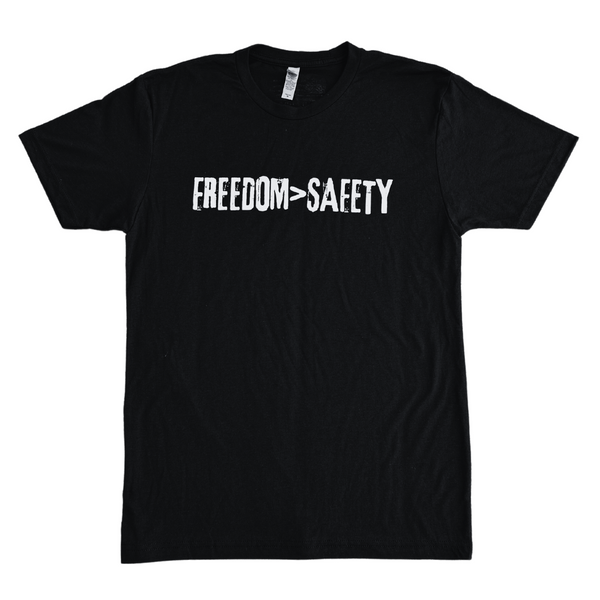 Freedom>Safety T-Shirt